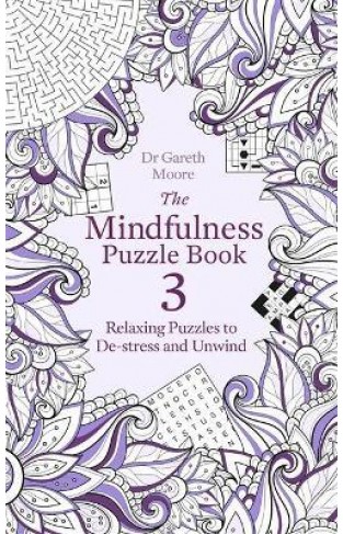 The Mindfulness Puzzle Book 3 - Relaxing Puzzles to De-Stress and Unwind